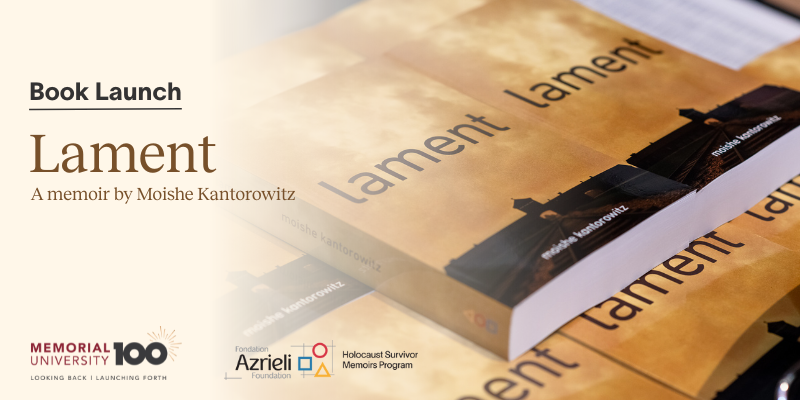 Photo of a paperback book with Memorial's 100th anniversary log and the Azrieli Foundation logo. Text: Book Launch, Lament: A memoir by Moishe Kantorowitz